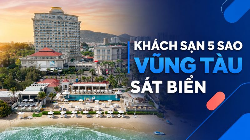 khách sạn vũng tàu 5 sao sát biển