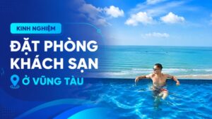 kinh nghiệm đặt phòng khách sạn vũng tàu