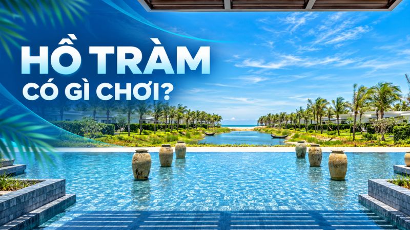 hồ tràm có gì chơi