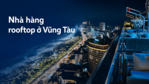 nhà hàng rooftop vũng tàu