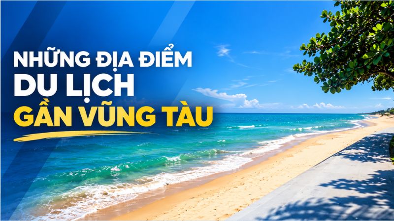 địa điểm du lịch gần vũng tàu