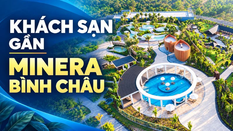 khách sạn gần minera bình châu